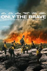 The movie "Only The Brave" was released in 2017. It is avaliable for streaming on Netflix(free), Youtube, Amazon Prime, and Apple TV for 3.99. 